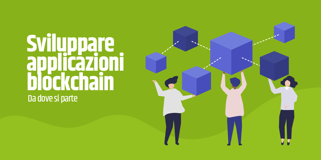 Sviluppare applicazioni blockchain: da dove si parte