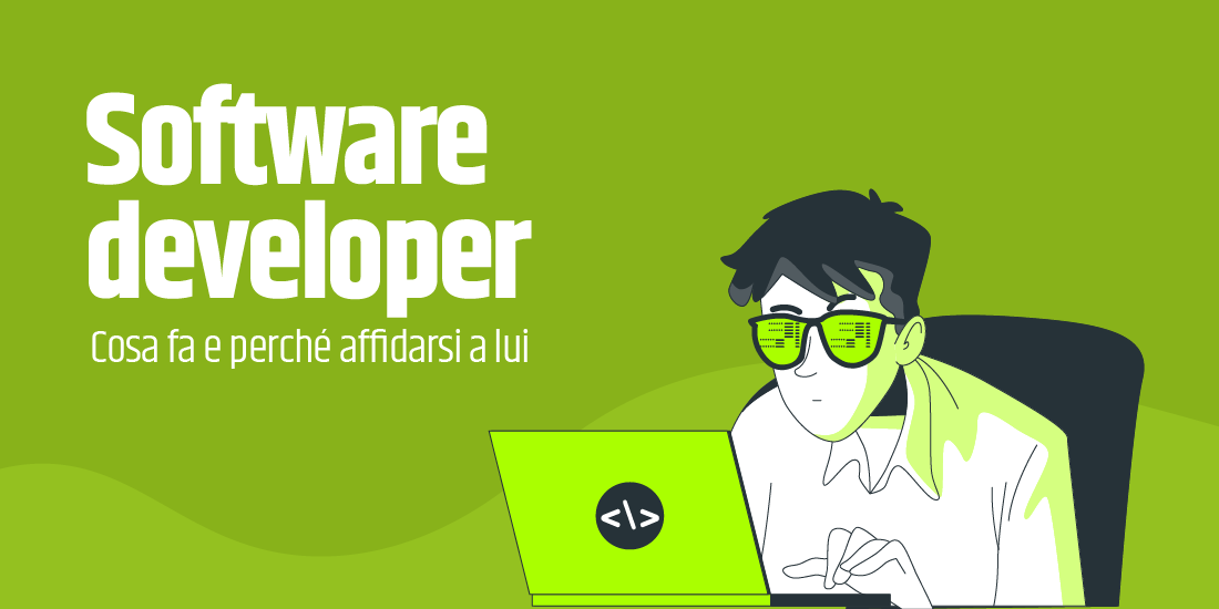 Software developer: cosa fa e perché affidarsi a lui